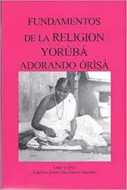 Fundamentos de la Religion Yoruba Adorando Orisa