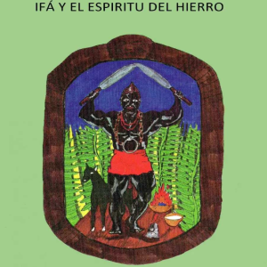 Ogun Ifa y el espíritu del Hierro