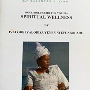 Houshold Guide for Yoruba Spiritual Wellness: English