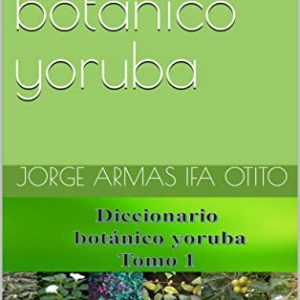 Diccionario botanico yoruba tomo 1: Diccionario botanico