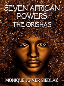 Seven African Powers: The Orishas (African Spirituality Beliefs and Practices)