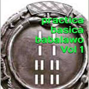 practica basica babalawo Vol 1