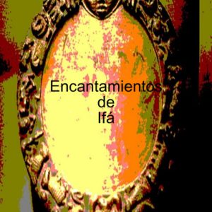 MANUSCRITO DE ENCANTAMIENTOS DE IFÁ