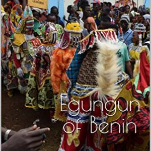 Egungun of Benin: A Photographic and Traditional Documentation