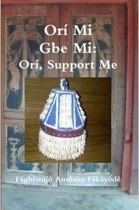 Ori Mi Gbe Mi: Ori, Support Me
