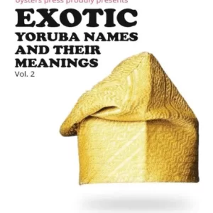 EXOTIC YORUBA NAMES & THEIR MEANINGS (PART 2)