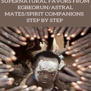 COMO RECIBIR FAVORES SOBRENATURALES DE EGBE ORUN / COMPAÑEROS ASTRAL / COMPAÑEROS ESPIRITUALES PASO A PASO