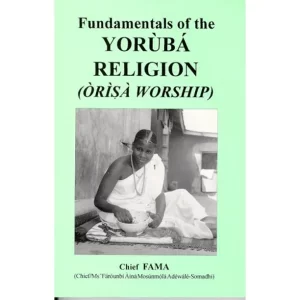 Fundamentals of the Yoruba religion orisa worship revised edition