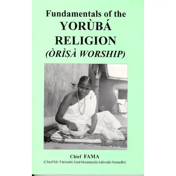Fundamentals of the Yoruba religion orisa worship revised edition