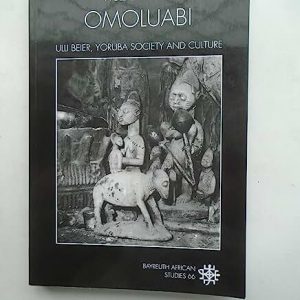 Omoluabi - Ulli Beier,Yoruba Society and Culture (Bayreuth African Studies