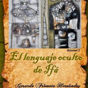 El lenguaje oculto de Ifá. Volumen 3