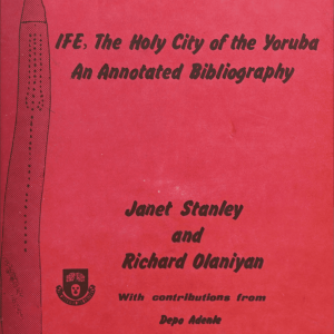 Ife the holy city of the Yoruba an annotated bibliography
