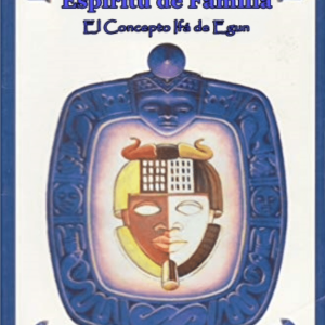 Espíritu de Familia El Concepto de Ifá de los Egún