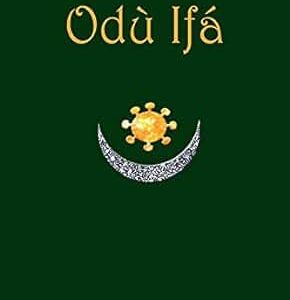 Odù Ifá: "DIVINE VERSES": Sacred Book of the Yoruba Nation