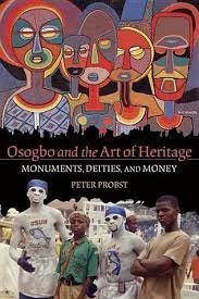 Osogbo and the Art of Heritage: Monuments, Deities, and Money (African Expressive Cultures)