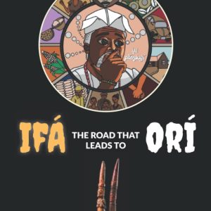 IFÁ: EL CAMINO QUE LLEVA A ORI