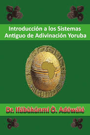 Introducción a los Sistemas Antiguos de Adivinación Yorùbá