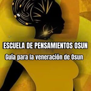 Escuela de Pensamientos Osun (Guia para la veneración de Osun)