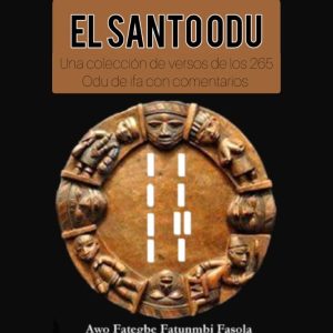El santo Odu una colección de versos de los 256 Odu de Ifa con comentarios
