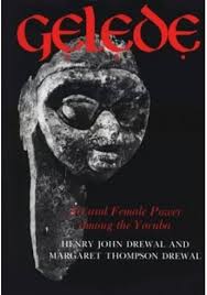 GELEDE Art and Female Power among the Yoruba