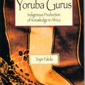 Yoruba Gurus: Indigenous Production of Knowledge in Africa