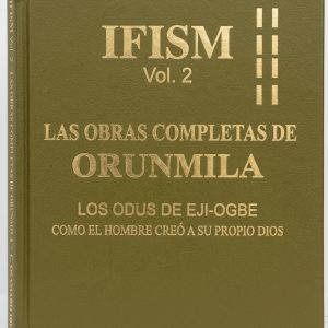 IFISM Vol.2 Las Obras Completas de Orunmila Los Odu de Ejiogbe